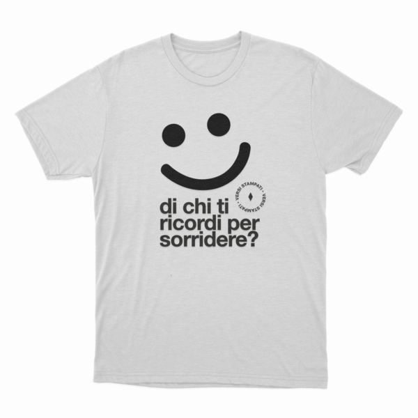 Di chi ti ricordi per sorridere T-Shirt