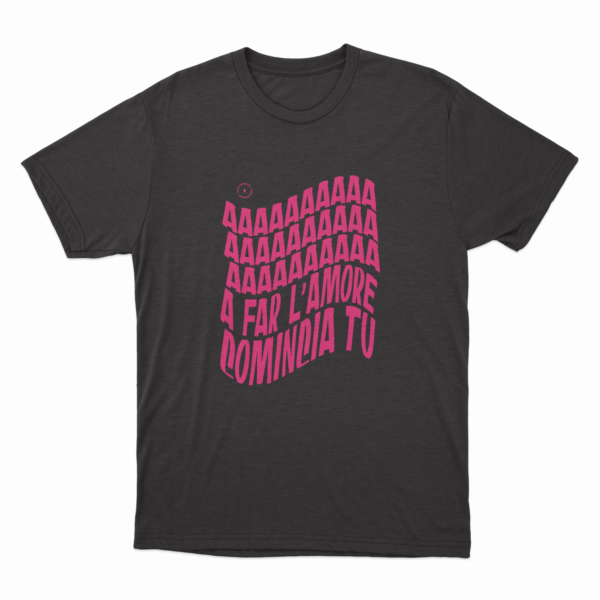 A far l'amore comincia tu T-Shirt