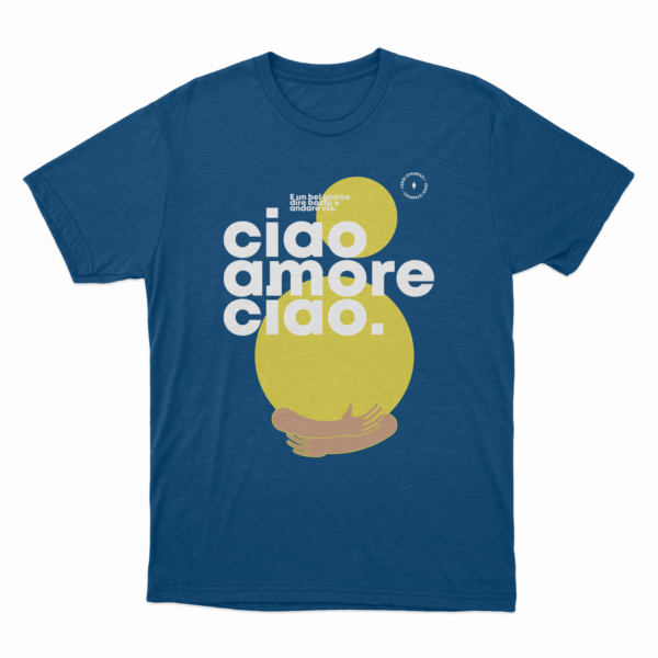 Ciao amore Ciao T-Shirt